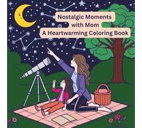 Nostalgic Moments with Mom: A Heartwarming Coloring Book