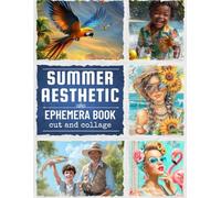 Nostalgic Summer Aesthetic Ephemera Book for Junk Journals: A Charming Collection of Retro Summer Cut-Outs Featuring Vintage Beach Girls, Coastal ... Card Making, Mixed Media, and More