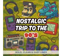 Nostalgic Trip to the 90s: Coloring Book for Teens and Adults: Bold and Easy Designs Featuring Rad 90s Lifestyle for Stress Relief, and Relaxation