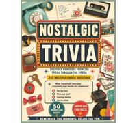 Nostalgic Trivia: 250 Multiple-Choice Questions with Fun Facts About Everyday Memories from the 1950s Through the 1990s, 8.5 x 11 Inches, for Adults, Seniors, and Teens