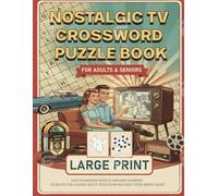 Nostalgic TV Crossword Puzzle Book for Adults & Seniors: Large Print Easy-to-Medium Puzzles for Baby Boomers to Relive the Golden Age of Television and Keep Their Minds Sharp