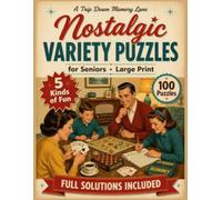 Nostalgic Variety Puzzle Book for Seniors - Large Print: 100 Puzzles from the Good Old Days: Word Search, Word Scramble, Number Search, Mazes & Trivia ... 1950s to the 1980s - Full Solutions Included