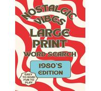 Nostalgic Vibes Large Print Word Search 1980's Edition: 50 Puzzles and Solutions