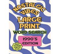 Nostalgic Vibes Large Print Word Search 1990's Edition: 50 Puzzles and Solutions