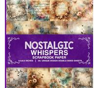 Nostalgic Whispers Scrapbook Paper: 36 Pages of 85x85 Inch Decorative Sheets for DIY Projects, Collages and More