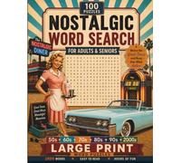 Nostalgic Word Search: 100 Large Print Word Search Puzzles for Adults & Seniors Featuring Memories from the 1950s, 1960s, 1970s, 1980s, 1990s & 2000s (Find Hidden Words for Adults)
