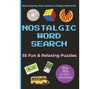 Nostalgic Word Search: 55 Puzzles Featuring Retro Memories, 80's & 90's Pop Culture, Vintage Fun & Relaxing Brain Games