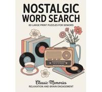 Nostalgic Word Search: 80 Large Print Puzzles for Seniors Classic Memories, Relaxation & Brain Engagement