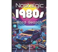 Nostalgic Word Search Book: 1980s Themed Wordfind Puzzles For Adults With Easy To Read Print| 80 Puzzles| 6x9 inches|120 pages| Perfect Gift For Vacation, Holiday And Leisure Time