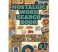 Nostalgic Word Search Book: Large Print for Adults & Seniors: 100 Themed Retro Puzzles from the 1940s to the 1980s Era