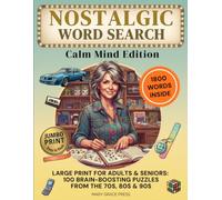 Nostalgic Word Search: Calm Mind Edition: Large Print for Adults & Seniors: 100 Brain-Boosting Puzzles from the 70s, 80s & 90s