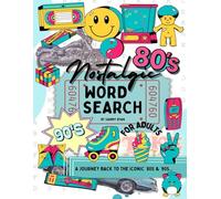 Nostalgic Word Search: Chill and Reminisce with Wordfinds Inspired by the Iconic ’80s and ’90s - A Fun, Relaxing Journey Back in Time for Adults, Seniors, and Teens