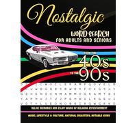 Nostalgic Word Search for Adult and Seniors: A Brain-Boosting Retro Puzzle Featuring 3000+ words from the 1940s -1990s, Improves Your Focus, Relive Memories and Enjoy Hours of Relaxing Entertainment