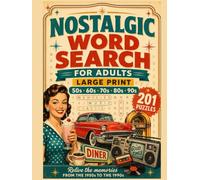 Nostalgic Word Search For Adults: 201 Large Print Puzzles from the 1950s to the 1990s to Spark Memories, Relax the Mind, and Keep the Brain Active
