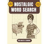 Nostalgic Word Search for Adults & Seniors: 100 Large Print Puzzles Celebrating Iconic Memories from the 30s, 40s, 50s, 60s, and 70s