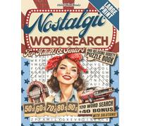 Nostalgic Word Search for Adults & Seniors: A Journey Through the 50s-90s with 120 Large Print Word Searches and 40 Bonus Brain Games for Relaxation and Memory Boosting