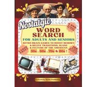 NOSTALGIC WORD SEARCH FOR ADULTS & SENIORS: RETRO BRAIN GAMES TO BOOST MEMORY & RELIVE TRADITIONS, SLANG&CULTURE OF THE AMERICAN 50s-60s-70s-80s; 100 PUZZLES; 4,000 WORD TO FIND; LARGE PRINT