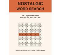 Nostalgic Word Search for Seniors Large Print: 100 Puzzles from the 50s, 60s, 70s & 80s with Fun Nostalgia Facts - Relive the Good Old Days and Keep Your Mind Sharp