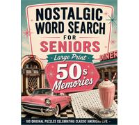 Nostalgic Word Search for Seniors Large Print: 50s Memories: 100 Original Large Print Puzzles Easy to Medium Difficulty Relaxing Brain Games with Full Solutions