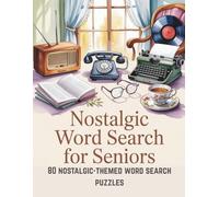 Nostalgic Word Search for Seniors: Large Print Puzzles Featuring Classic Memories, Traditions, and Everyday Life from the Past