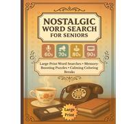 Nostalgic Word Search for Seniors: Large Print Word Searches from the 1960s to 1990s - Memory-Stimulating Puzzles, Easy-to-Read Layouts, Trivia Fun & Calming Coloring Breaks.