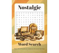 Nostalgic Word Search: Word Search for Adults, Seniors & Retro Lovers | 70+ Puzzles from the 1950s, 1960s, 1970s & 1980s | A Great Gift for Baby Boomers & Puzzle Fans