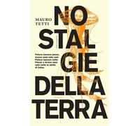 NOSTALGIE DELLA TERRA - Tetti Mauro - 2022 - Italo Svevo
