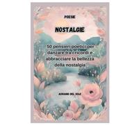 Nostalgie poesie: 50 pensieri poetici per danzare tra i ricordi e abbracciare la bellezza della nostalgia