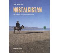 Nostalgistan. Dal Caspio alla Cina, un viaggio in Asia centrale