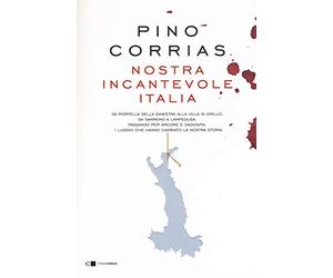 Nostra incantevole Italia. Da Portella della Ginestra alla villa di Grillo, da Sanremo a Lampedusa, passando per Arcore e Dagospia: i luoghi che hanno cambiato la nostra storia