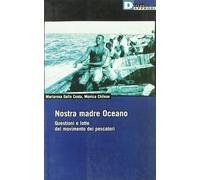 Nostra madre Oceano. Questioni e lotte del movimento dei pescatori