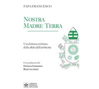 Nostra Madre Terra. Una lettura cristiana della sfida dell'ambiente