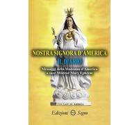 Nostra Signora d'America. Il diario. Messaggi della Madonna d'America a suor Mildred Mary Ephrem