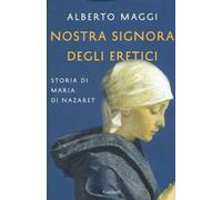 Nostra Signora degli eretici. Storia di Maria di Nazaret