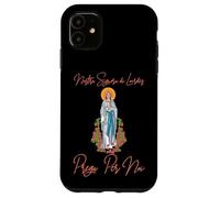 Nostra Signora Di Lourdes, Vergine Maria Prega Per Noi Custodia per iPhone 11