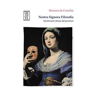 Nostra signora filosofia. Sul divenire donna del pensiero