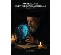 Nostradamus e l'intelligenza artificiale. Quartine 1-100