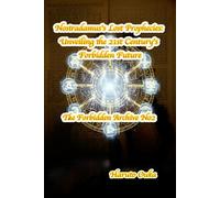 Nostradamus's Lost Prophecies: Unveiling the 21st Century's Forbidden Future