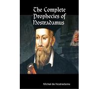 The Complete Prophecies of Nostradamus by Nostredame, Michel de