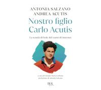 Nostro figlio Carlo Acutis. La scuola di fede del santo di internet