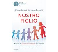 Nostro figlio. Dal concepimento all'adolescenza come aiutarlo a crescere con il metodo dell'educazione emotiva