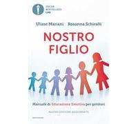 Nostro figlio. Dal concepimento all'adolescenza come aiutarlo a crescere con il metodo dell'educazione emotiva