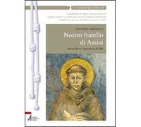 Nostro fratello di Assisi. Storia di un'esperienza di Dio - Larranaga Ignacio