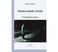 Nostro fratello Giuda. Il Vangelo in poesia