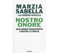 Nostro Onore. Una donna magistrato contro la mafia - Sabella Marzia, Uccel...