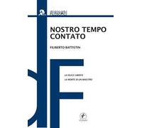 Nostro tempo contato. La felice libertà. La morte di un maestro