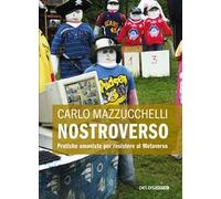 Nostroverso. Pratiche umaniste per resistere al Metaverso