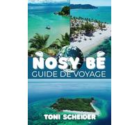NOSY BE GUIDE DE VOYAGE 2026: Votre chemin vers les plages, les lémuriens et les aventures insulaires