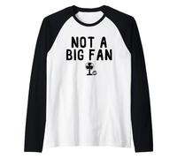 Not A Big Fan Maglia con Maniche Raglan