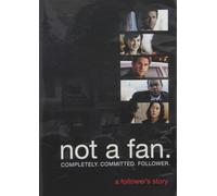 Not a Fan: A Follower's Story